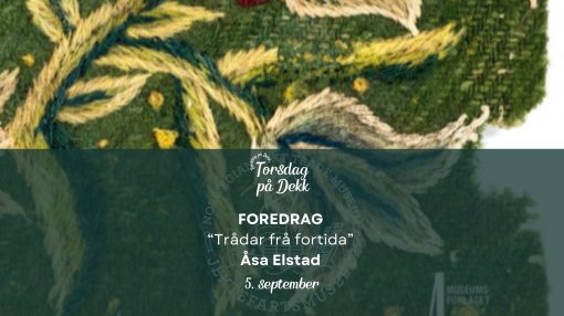 Foredrag med Åsa Elstad: Trådar Frå Fortida